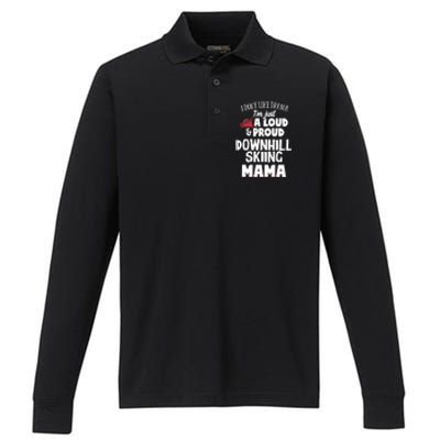 Downhill Skiing Mom Design Gift Loud And Proud Mama! Gift Performance Long Sleeve Polo