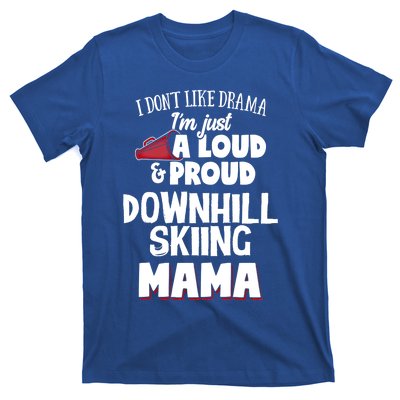 Downhill Skiing Mom Design Gift Loud And Proud Mama! Gift T-Shirt