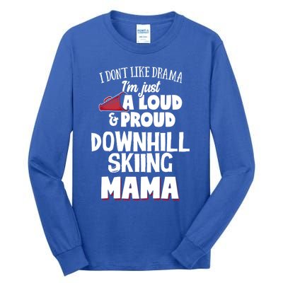 Downhill Skiing Mom Design Gift Loud And Proud Mama! Gift Tall Long Sleeve T-Shirt