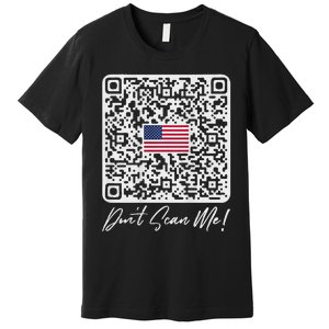 DonT Scan Me Funny Qr President Trump Dance Code Back Premium T-Shirt