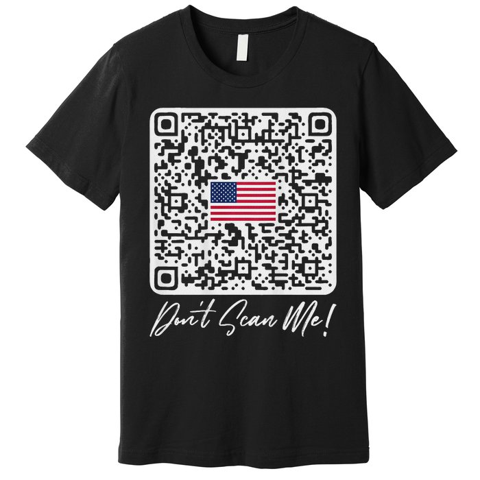 DonT Scan Me Funny Qr President Trump Dance Code Back Premium T-Shirt