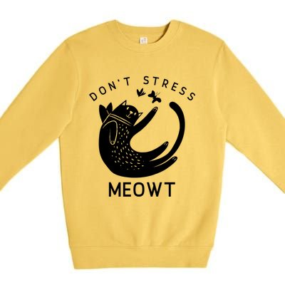 Don’t Stress Meowt Kitty Great Gift Premium Crewneck Sweatshirt