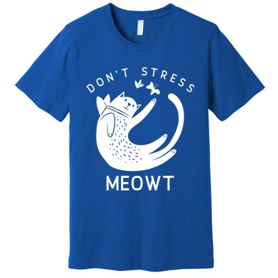 Don’t Stress Meowt Kitty Great Gift Premium T-Shirt