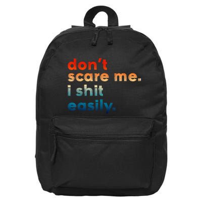 DonT Scare Me I Shit Easily Funny Saying 16 in Basic Backpack