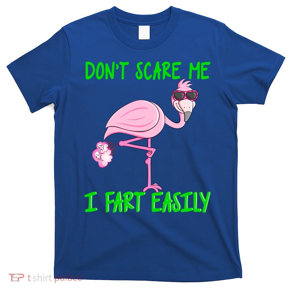Don't Scare Me I Fart Easily Funny Fart Joke Flamingo Gift T-Shirt
