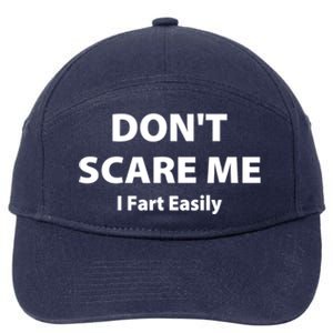 Don't Scare Me I Fart Easily Funny Farter Joke Great Gift 7-Panel Snapback Hat