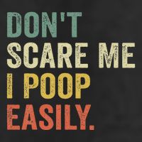 DonT Scare Me I Poop Easily Funny Sarcastic Saying Cool Comfort Performance Bucket Hat
