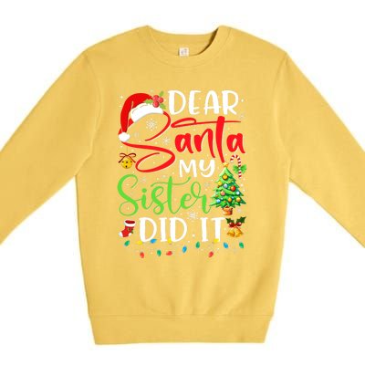 Dear Santa My Sister Did It Funny Xmas Christmas Pajamas Premium Crewneck Sweatshirt