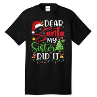 Dear Santa My Sister Did It Funny Xmas Christmas Pajamas Tall T-Shirt