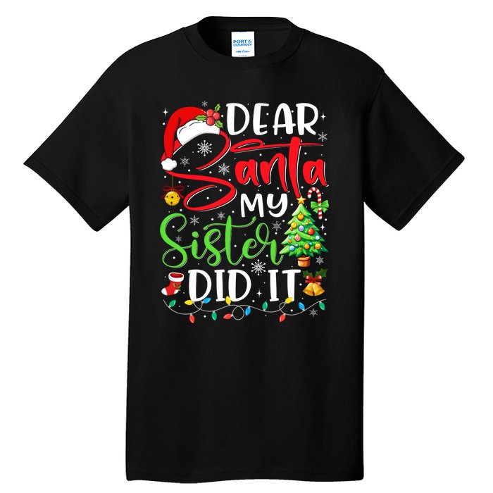 Dear Santa My Sister Did It Funny Xmas Christmas Pajamas Tall T-Shirt