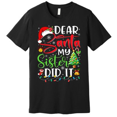 Dear Santa My Sister Did It Funny Xmas Christmas Pajamas Premium T-Shirt