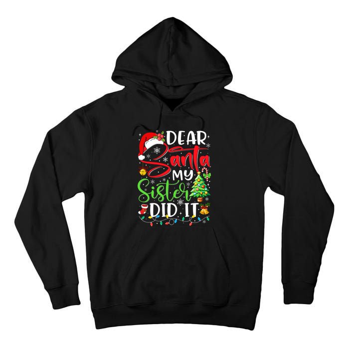 Dear Santa My Sister Did It Funny Xmas Christmas Pajamas Tall Hoodie