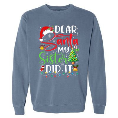 Dear Santa My Sister Did It Funny Xmas Christmas Pajamas Garment-Dyed Sweatshirt