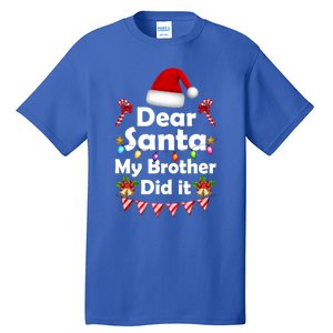 Dear Santa My Brother Did It Christmas Matching Boy And Girl Gift Tall T-Shirt