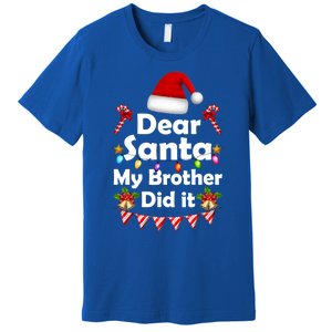 Dear Santa My Brother Did It Christmas Matching Boy And Girl Gift Premium T-Shirt