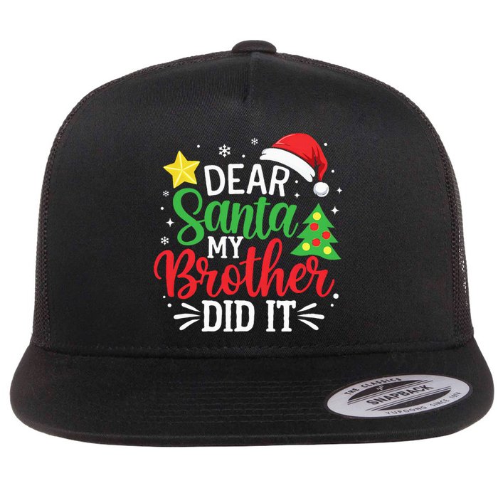 Dear Santa My Brother Did It Xmas Family Ns Flat Bill Trucker Hat