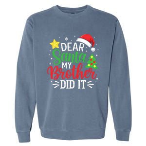 Dear Santa My Brother Did It Xmas Family Ns Garment-Dyed Sweatshirt