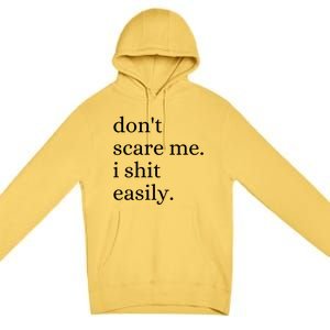 DonT Scare Me I Shit Easily Funny Sarcasm Quote Premium Pullover Hoodie