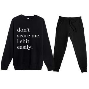 DonT Scare Me I Shit Easily Funny Sarcasm Quote Premium Crewneck Sweatsuit Set