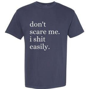 DonT Scare Me I Shit Easily Funny Sarcasm Quote Garment-Dyed Heavyweight T-Shirt