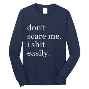 DonT Scare Me I Shit Easily Funny Sarcasm Quote Long Sleeve Shirt