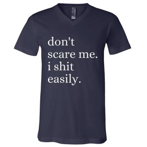 DonT Scare Me I Shit Easily Funny Sarcasm Quote V-Neck T-Shirt