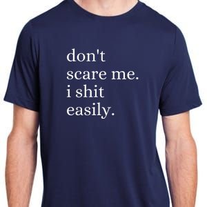 DonT Scare Me I Shit Easily Funny Sarcasm Quote Adult ChromaSoft Performance T-Shirt