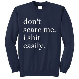 DonT Scare Me I Shit Easily Funny Sarcasm Quote Tall Sweatshirt