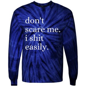 DonT Scare Me I Shit Easily Funny Sarcasm Quote Tie-Dye Long Sleeve Shirt