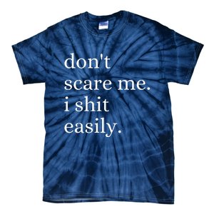 DonT Scare Me I Shit Easily Funny Sarcasm Quote Tie-Dye T-Shirt