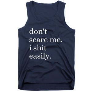 DonT Scare Me I Shit Easily Funny Sarcasm Quote Tank Top