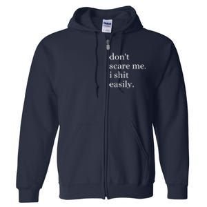 DonT Scare Me I Shit Easily Funny Sarcasm Quote Full Zip Hoodie