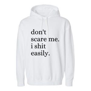 DonT Scare Me I Shit Easily Funny Sarcasm Quote Garment-Dyed Fleece Hoodie