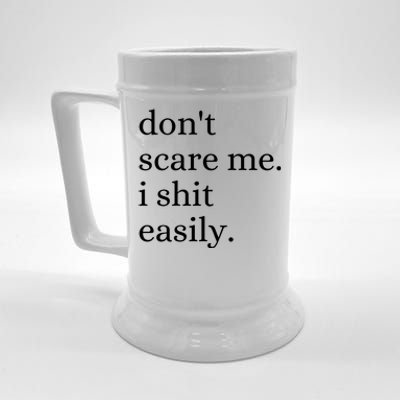 DonT Scare Me I Shit Easily Funny Sarcasm Quote Beer Stein