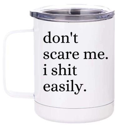 DonT Scare Me I Shit Easily Funny Sarcasm Quote 12 oz Stainless Steel Tumbler Cup