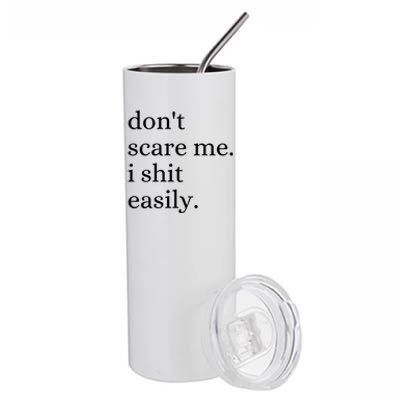 DonT Scare Me I Shit Easily Funny Sarcasm Quote Stainless Steel Tumbler