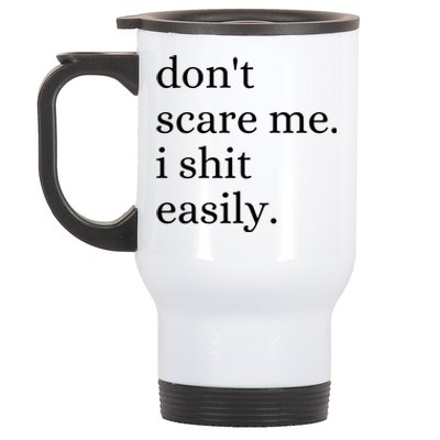 DonT Scare Me I Shit Easily Funny Sarcasm Quote Stainless Steel Travel Mug