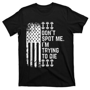 DonT Spot Me IM Trying To Die Bodybuilding Lifting T-Shirt