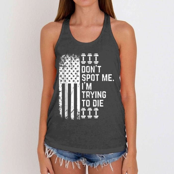 DonT Spot Me IM Trying To Die Bodybuilding Lifting Women's Knotted Racerback Tank