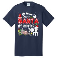 Dear Santa My Brother Did It Funny Christmas Pajama Gifts Tall T-Shirt