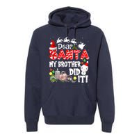 Dear Santa My Brother Did It Funny Christmas Pajama Gifts Premium Hoodie