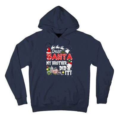 Dear Santa My Brother Did It Funny Christmas Pajama Gifts Tall Hoodie