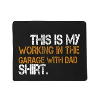 Daddy Son Matching This Is My Working In The Garage With Dad Mousepad