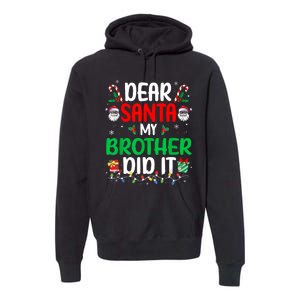 Dear Santa My Brother Did It Funny Christmas Premium Hoodie