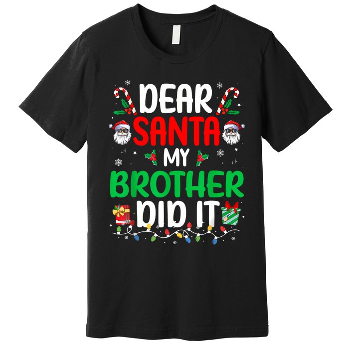 Dear Santa My Brother Did It Funny Christmas Premium T-Shirt