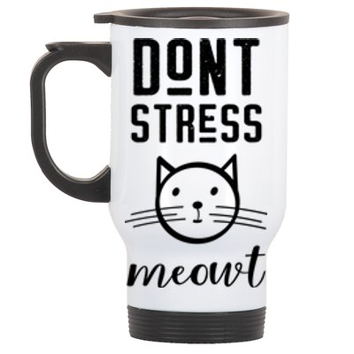 Dont Stress Meowt Gift Funny Great Gift Stainless Steel Travel Mug