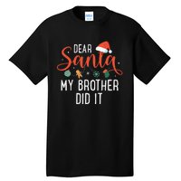 Dear Santa My Brother Did It Family Christmas Tall T-Shirt