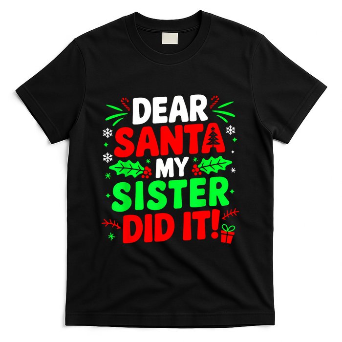 Dear Santa My Sister Did It Funny Christmas Sibling T-Shirt