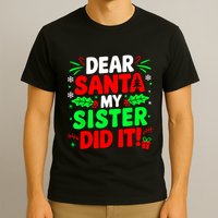 Dear Santa My Sister Did It Funny Christmas Sibling T-Shirt