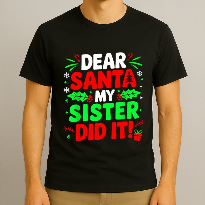 Dear Santa My Sister Did It Funny Christmas Sibling T-Shirt